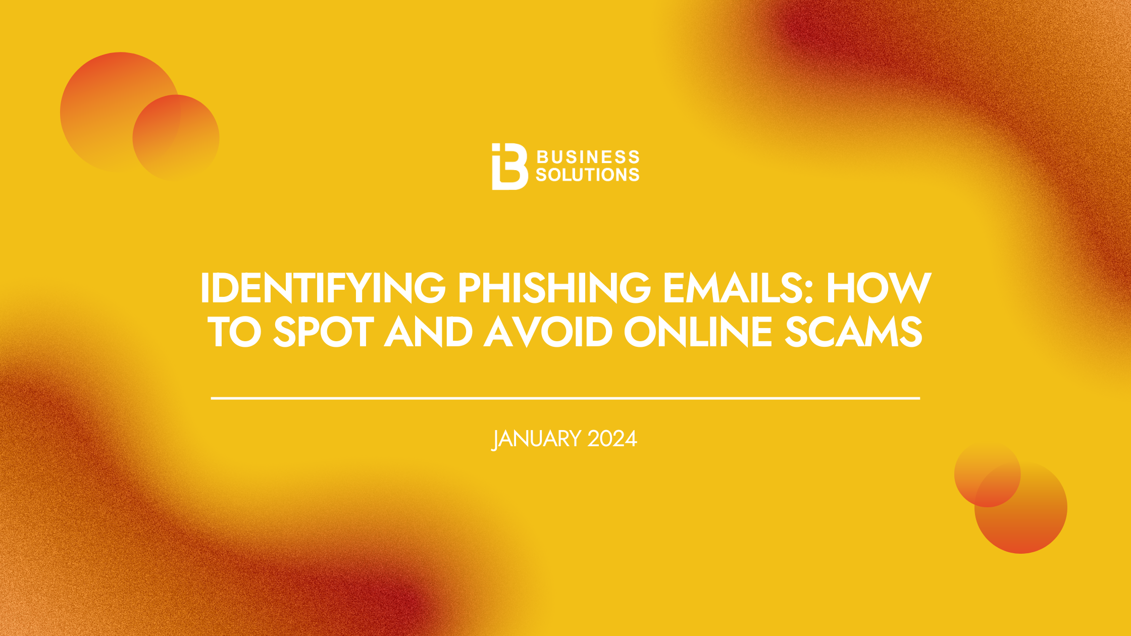 Identifying Phishing Emails: How to Spot and Avoid Online Scams