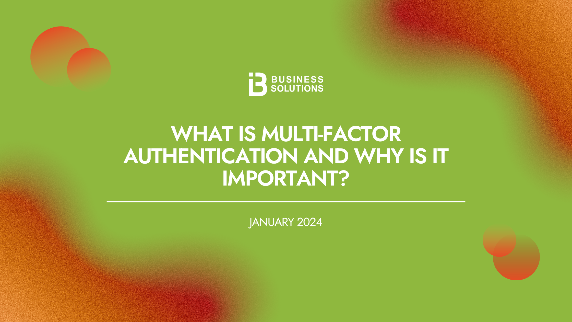 What is Multi-Factor Authentication and Why is it Important?